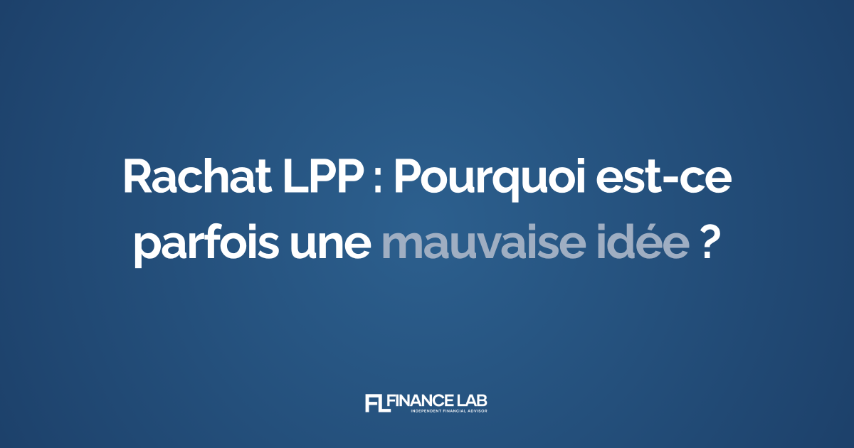 Rachat LPP : Pourquoi est-ce parfois une mauvaise idée ?