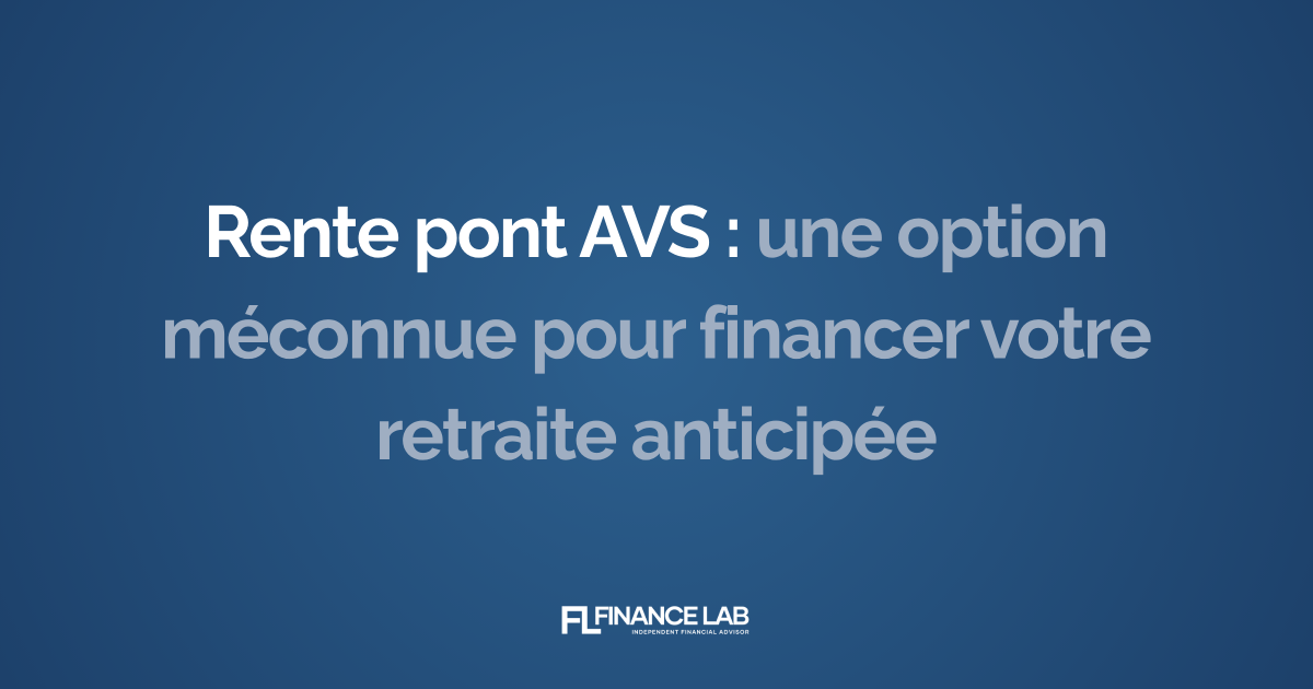 Rente pont AVS : une option méconnue pour financer votre retraite anticipée