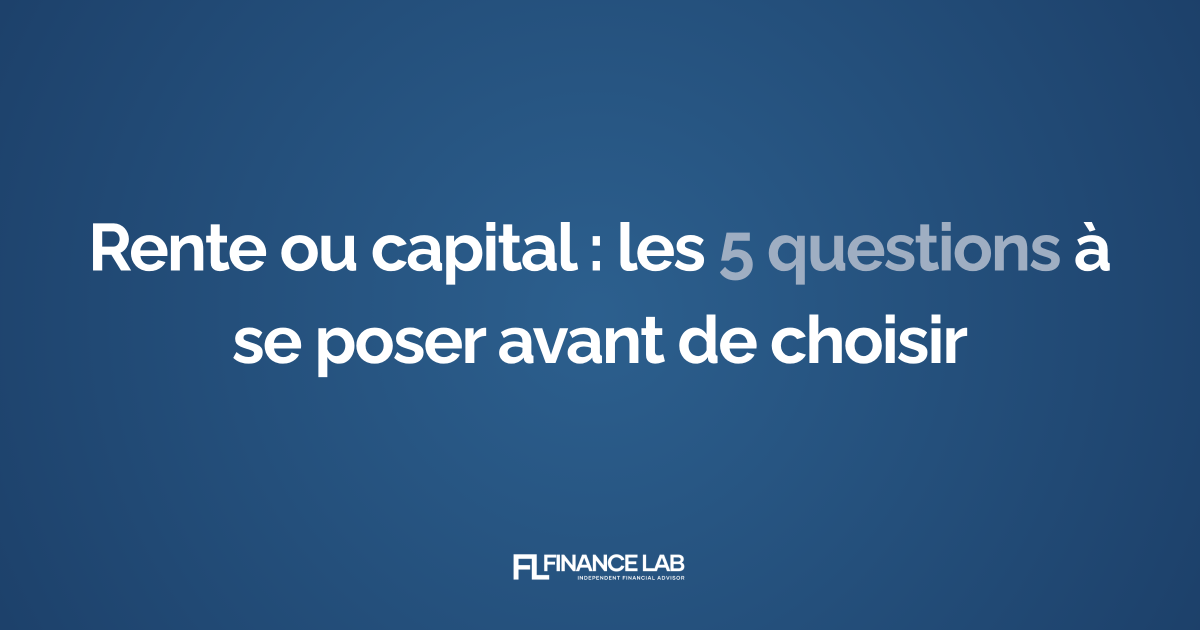Rente ou capital LPP : les 5 questions à se poser avant de choisir