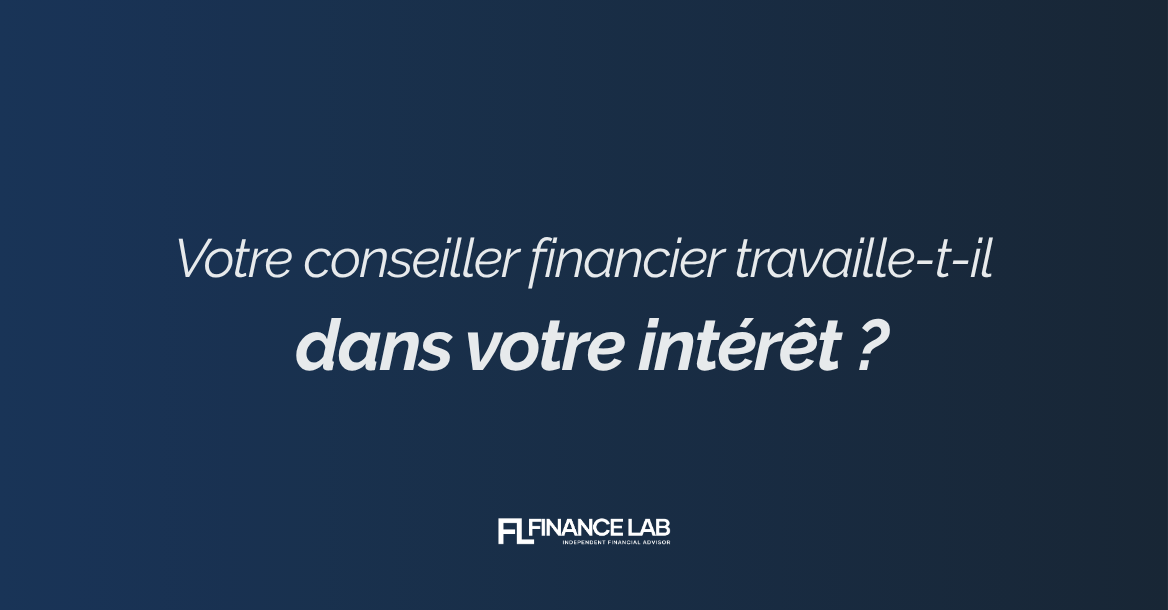 Votre conseiller financier travaille-t-il dans votre intérêt ?