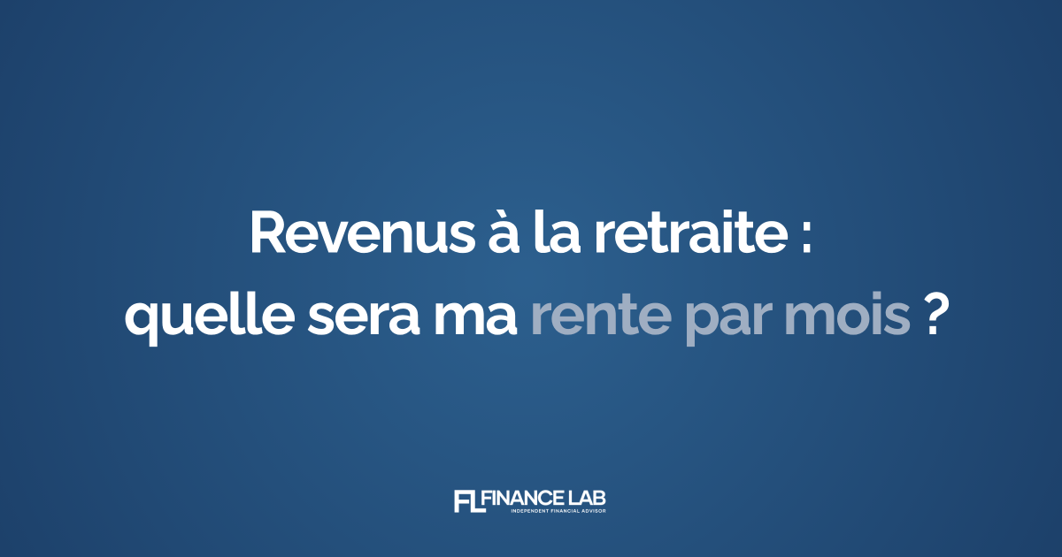 Revenus à la retraite : quelle sera ma rente par mois ?