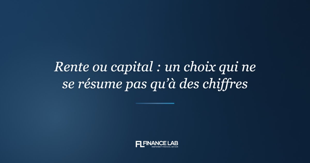 Rente ou capital : un choix qui ne se résume pas qu'à des chiffres