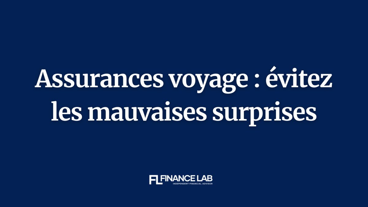 Assurances voyage : évitez les mauvaises surprises 